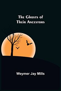 ghosts of their ancestors