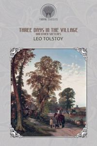 Three Days in the Village, and Other Sketches