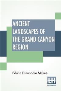 Ancient Landscapes Of The Grand Canyon Region