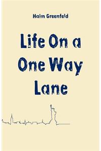 Life on a One Way Lane