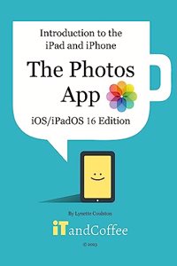 Introduction to the iPad and iPhone - The Photos App (iOS/iPadOS 16 Edition)