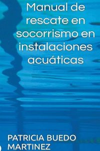 Manual de rescate en socorrismo en instalaciones acuáticas