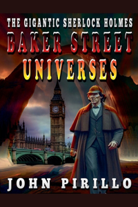 The Gigantic Sherlock Holmes Baker Street Universes
