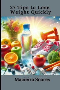 27 Tips to Lose Weight Quickly