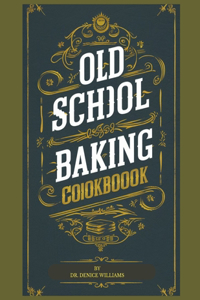 Old School Baking Cookbook