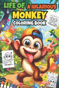 Life Of A Hilarious Monkey Coloring Book
