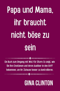 Papa und Mama, ihr braucht nicht böse zu sein