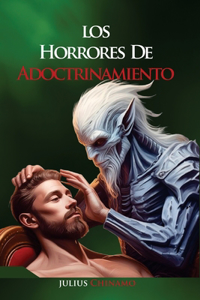 Los Horrores del Adoctrinamiento