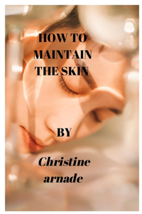 How to Maintain the Skin