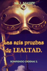 Las seis pruebas de lealtad.
