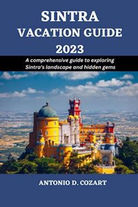 Sintra Vacation Guide 2023