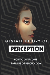 Gestalt Theory Of Perception