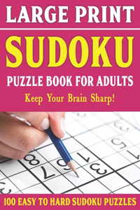 Sudoku Large Print 100 Puzzles Easy to Hard