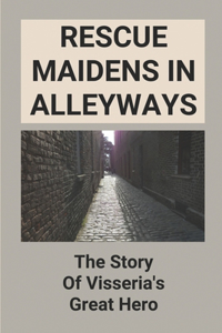 Rescue Maidens In Alleyways