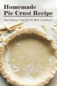 Homemade Pie Crust Recipe