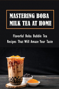 Mastering Boba Milk Tea At Home