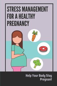 Stress Management For A Healthy Pregnancy