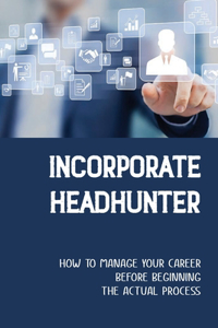 Incorporate Headhunter