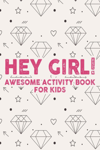 Hey Girl! Awesome Activity Book For Kids