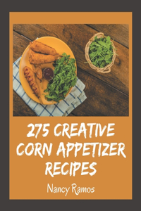 275 Creative Corn Appetizer Recipes