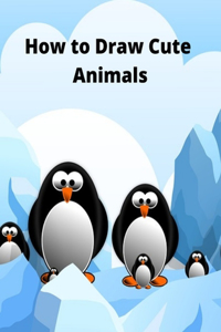 How to Draw Cute Animals