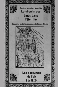 Deuxième partie Les coutumes de 8 À 18: Le chemin des âmes dans l'éternité ou Les coutumes de l'air