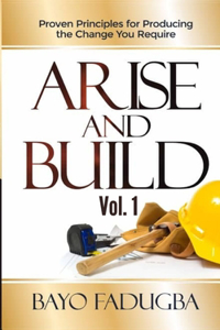 ARISE AND BUILD (Volume 1)