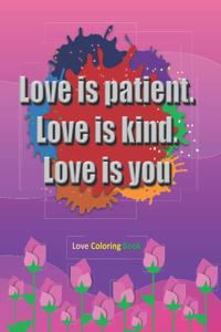 Love is patient, Love is kind, Love is you