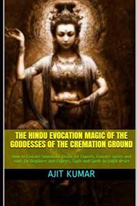 Hindu Evocation Magic of the Goddesses of the Cremation ground