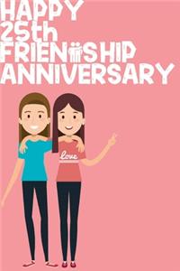 Happy 25th Friendship Anniversary Notebook