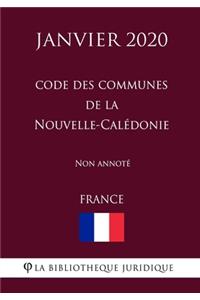 Code des communes de la Nouvelle-Calédonie (France) (Janvier 2020) Non annoté