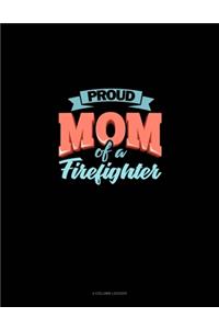 Proud Mom Of A Firefighter