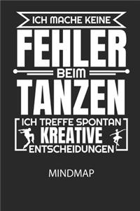 Ich mache keine Fehler beim Tanzen, ich treffe spontan kreative Entscheidungen. - Mindmap