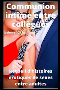 Communion intime entre collègues (volume 10)