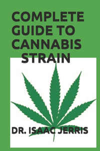 Complete Guide to Cannabis Strain