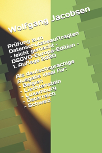 Prüfung zum Datenschutzbeauftragten - leicht gemacht - DSGVO-Österreich-Edition - 1. Auflage 2020