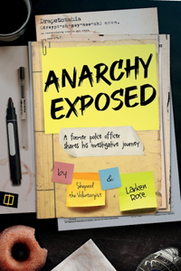 Anarchy Exposed: A former police officer shares his investigative journey.