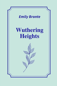 Wuthering Heights by Emily Brontë