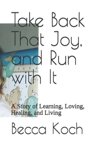 Take Back That Joy, and Run with It