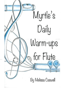 Myrtle's Daily Warm-ups for Flute