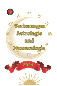 Vorhersagen Astrologie und Numerologie