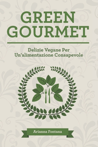 Green Gourmet: Delizie Vegane Per Un'alimentazione Consapevole