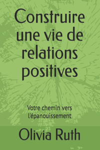 Construire une vie de relations positives
