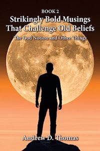 Strikingly Bold Musings That Challenge Old Beliefs