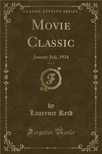 Movie Classic, Vol. 5: January-July, 1934 (Classic Reprint)