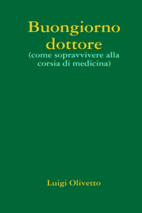 Buongiorno dottore (come sopravvivere alla corsia di medicina)