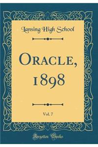 Oracle, 1898, Vol. 7 (Classic Reprint)