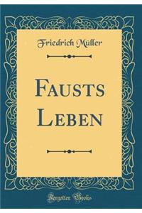 Fausts Leben (Classic Reprint)