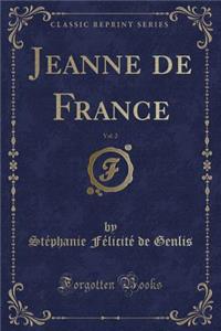 Jeanne de France, Vol. 2 (Classic Reprint)