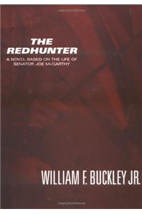 The Redhunter: A Novel Based on the Life of Senator Joe McCarthy